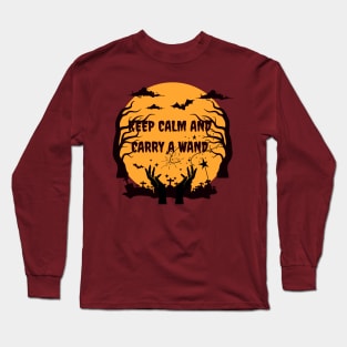 Keep Calm and Carry A Wand - Halloween Design Long Sleeve T-Shirt